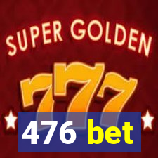 476 bet